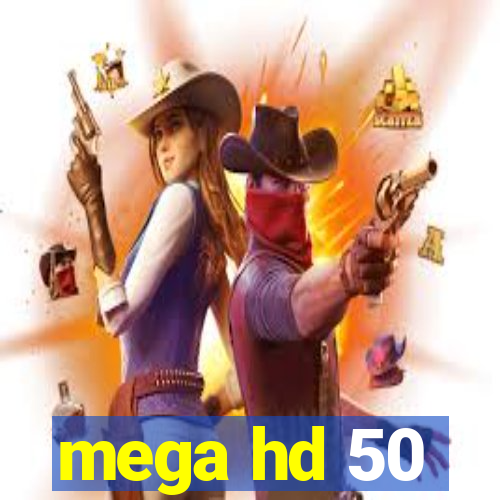 mega hd 50